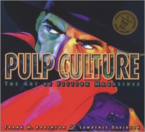 Pulp Culture: The Art of Fiction Magazinesby: Robinson, Frank M. and Lawrence Davidson