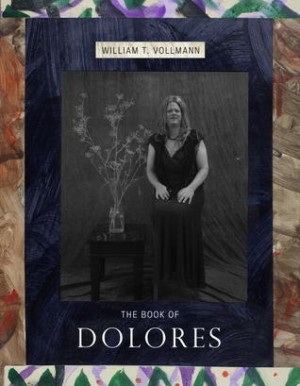 Book of Dolores, Theby: Vollmann, William T.