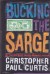 Bucking the Sarge (SIGNED COPY)by: Curtis, Christopher Paul