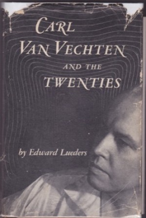 Carl Van Vechten and the Twenties (WITH INSCRIPTION AND OTHER SIGNED EPHEMERA BY VAN VECHTEN)by: Van Vechten, Carl and Edward Lueders