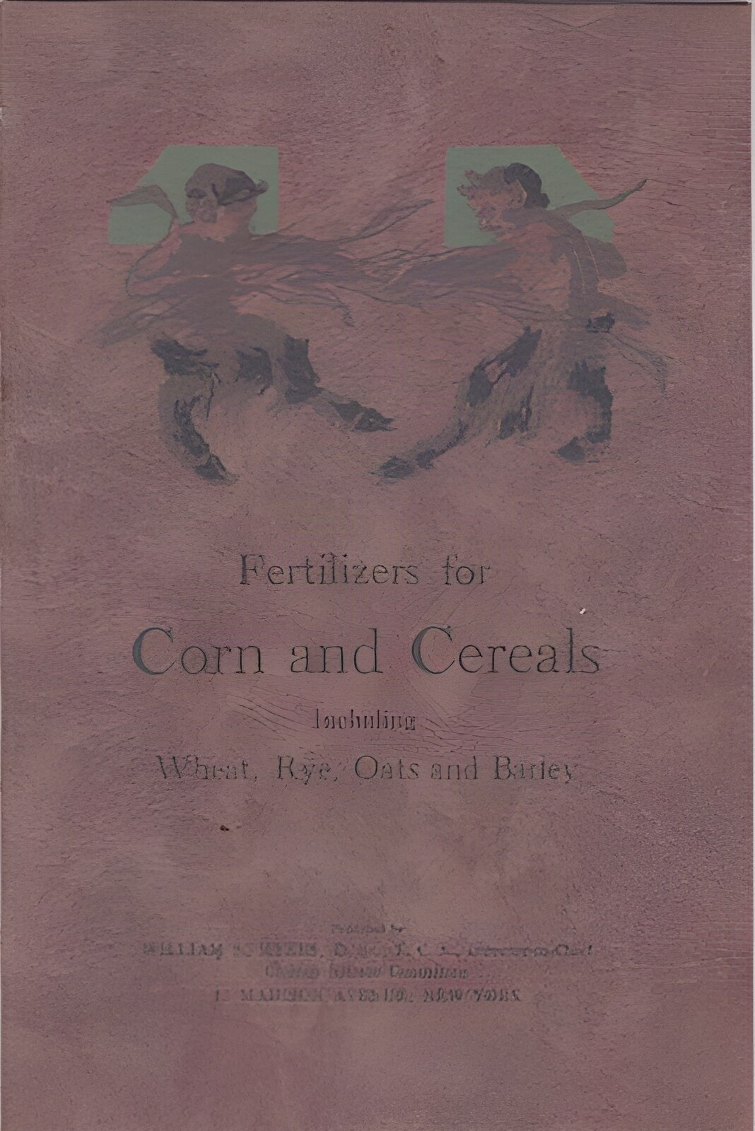 Fertilizers for Corn and Cereals: Including Wheat, Rye, Oats and Barleyby: N/A