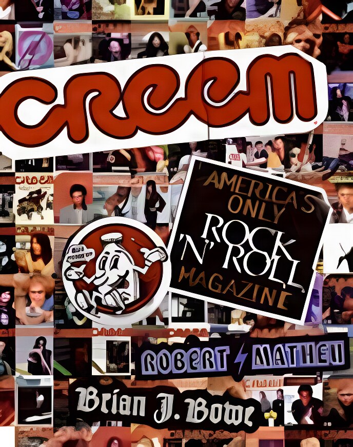 CREEM: America's Only Rock 'N' Roll Magazine by: Matheu, Robert; Bowe, Brian J.