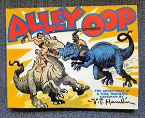 Alley Oop: The Adventures of a Time Traveling Caveman by V. T. Hamlin - July 20 1946 to June 20 1947by: Hamlin, V.T.