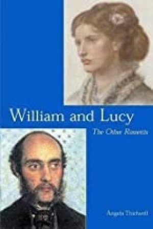 William and Lucy: The Other Rossettis by: Thirwell, Angela
