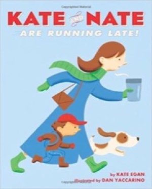 Kate and Nate Are Running Late! (SIGNED COPY)by:  Dan Yaccarino (Illustrator), Kate Egan (author)