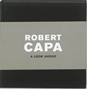 Robert Capa: A Look Aheadby: Capa, Robert