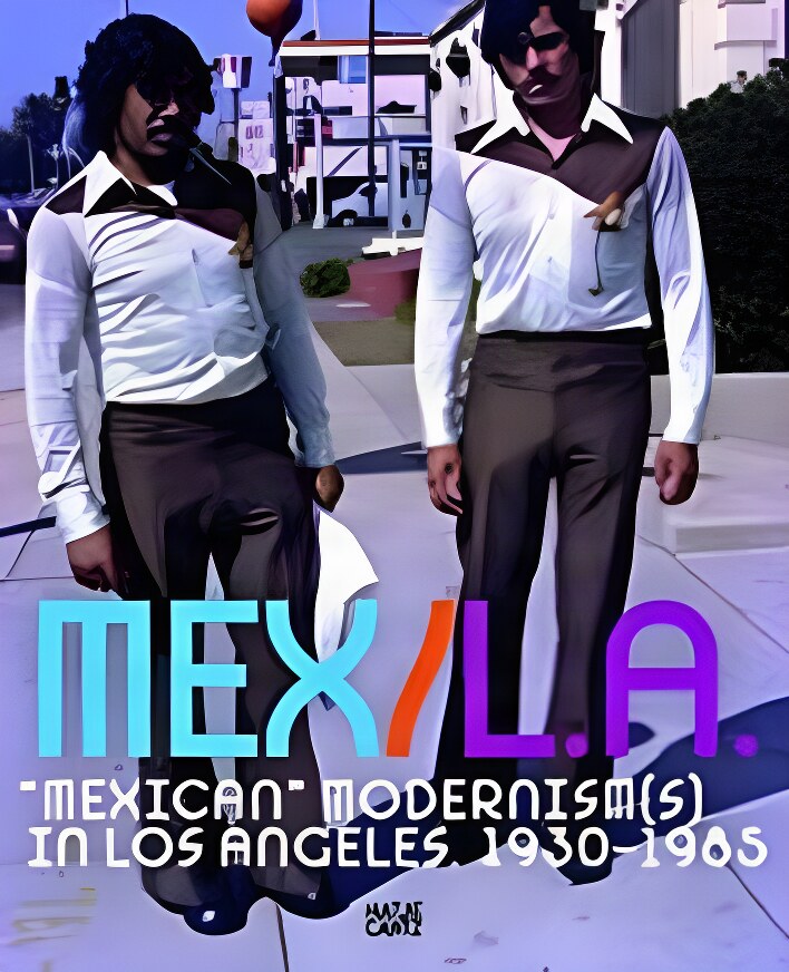 MEX/LA: Mexican Modernisms in Los Angeles 1930-1985by: Mariana Botey, Harry Gamboa, et al.