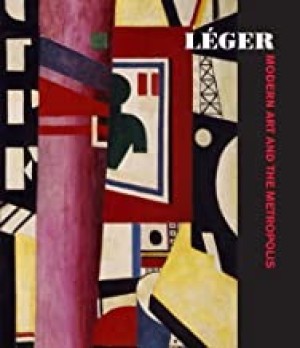 L&eacute;ger: Modern Art and the Metropolisby: Anna Vallye, Christian Derouet, et al.