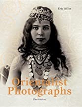 Orientalist Photographs: 1870-1950by: Milet, Eric