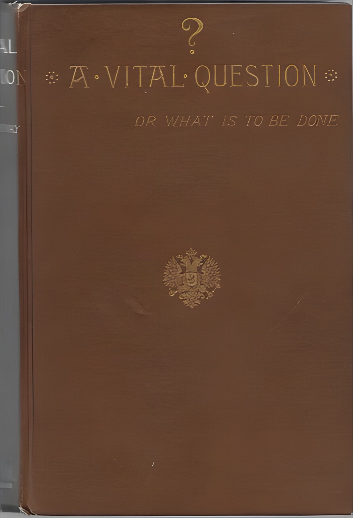A Vital Question Or, What is to be Done?by: Tchernuishevsky, Nikolai G.