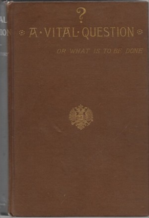 A Vital Question Or, What is to be Done?by: Tchernuishevsky, Nikolai G.