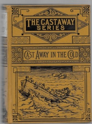 Cast Away in the Cold: An Old Man's Story of a Young Man's Adventuresby: Hayes, Dr. Isaac