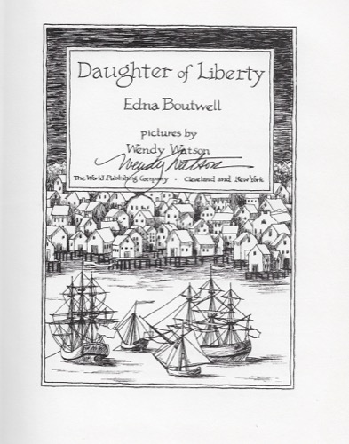 Daughter of Liberty (SIGNED BY ILLUSTRATOR)by: Boutwell, Edna and Wendy Watson