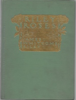 Riley Rosesby: Whitcomb Riley, James and Howard Chandler Christy