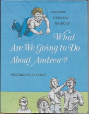 What are we going to do about Andrew?by: Sharmat, Marjorie Weinman and Ray Cruz