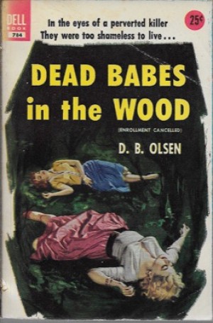 Dead Babes in the Woodby: Olsen, D.B.