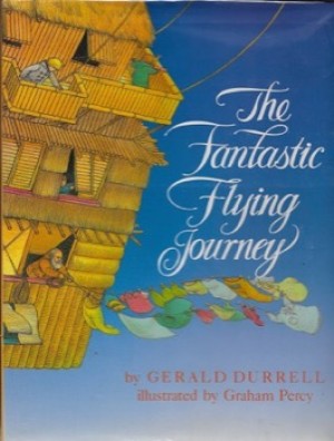 Fantastic Flying Journey, Theby: Durrell, Gerald and Graham Percy