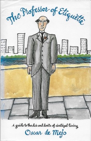 Professor of Etiquette, The: A Guide to the do's and don'ts of civilized livingby: de Mejo, Oscar 