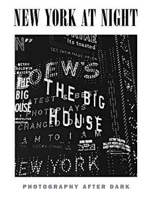 New York At Night: Photography after Darkby: Hamill, Pete; Gopnik, Adam