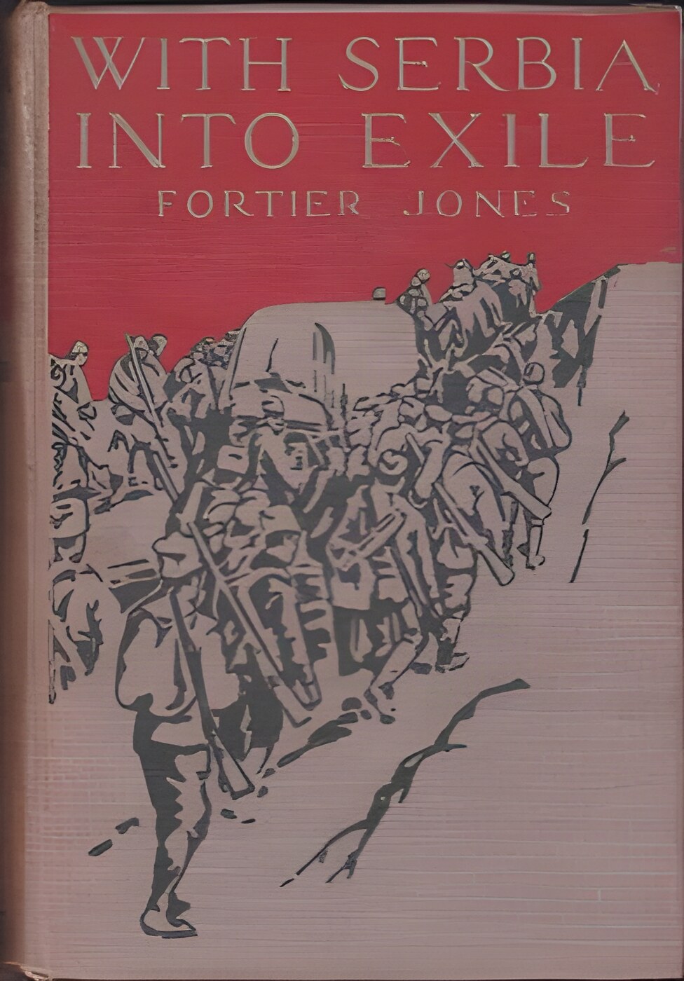 With Serbia Into Exile;:an American's Adventures With the Army That Cannot Dieby: Jones, Fortier