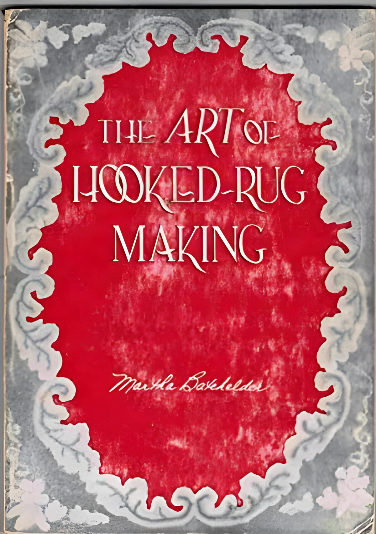 The Art of Hooked-Rug Makingby: Martha Batchelder