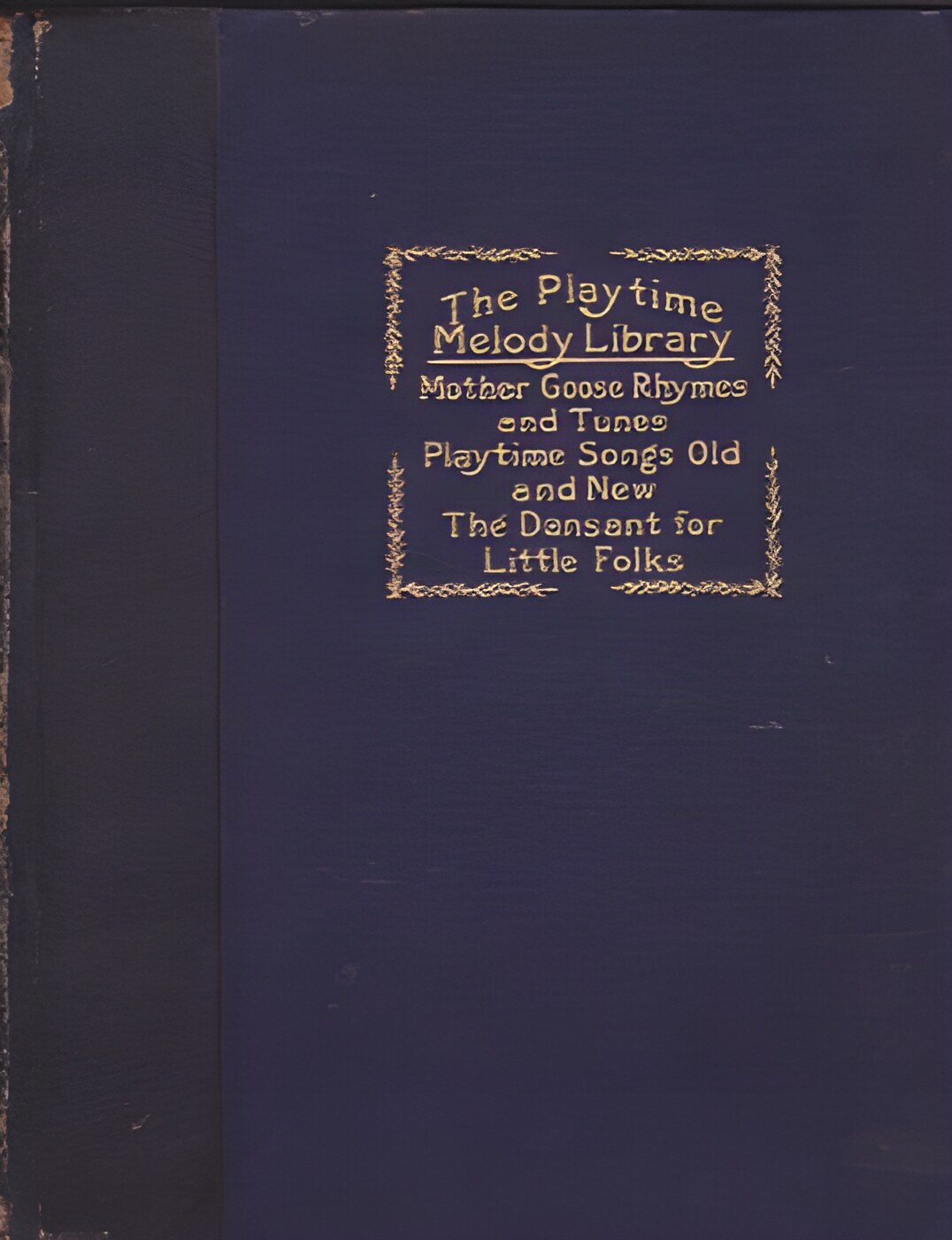 Playtime Melody Library-Mother Goose Rhymes and Tunes, Playtime Songs New and Old, The Dansant for Little Folks by: Raymond Perkins 