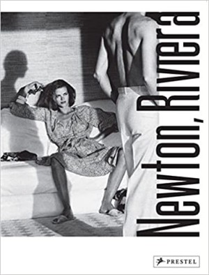 Newton, Riviera by: Helmut Newton/Edited by Matthias Harder and Guillaume de Sardes 