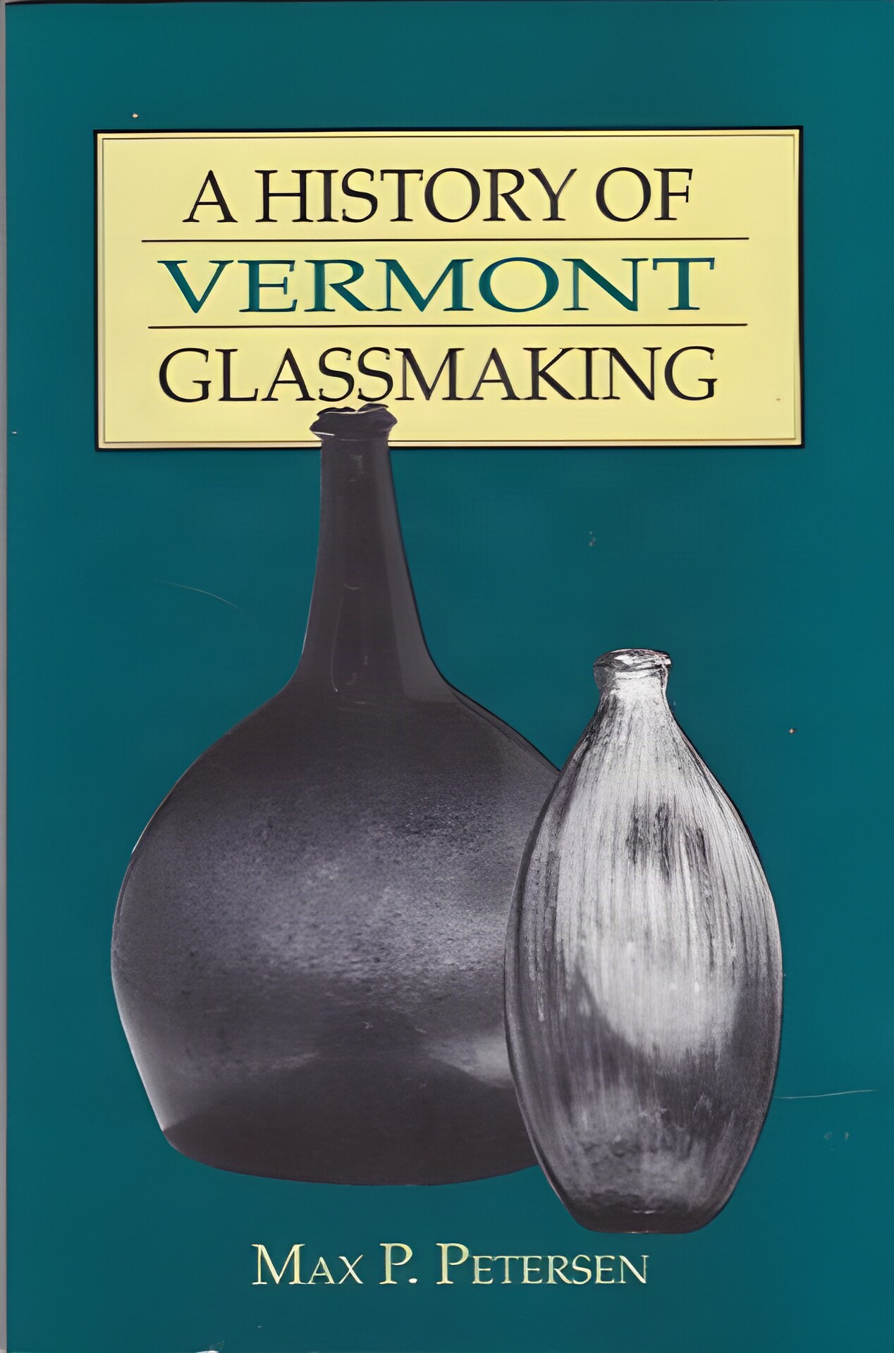 History of Vermont Glassmakingby: Max P. Petersen