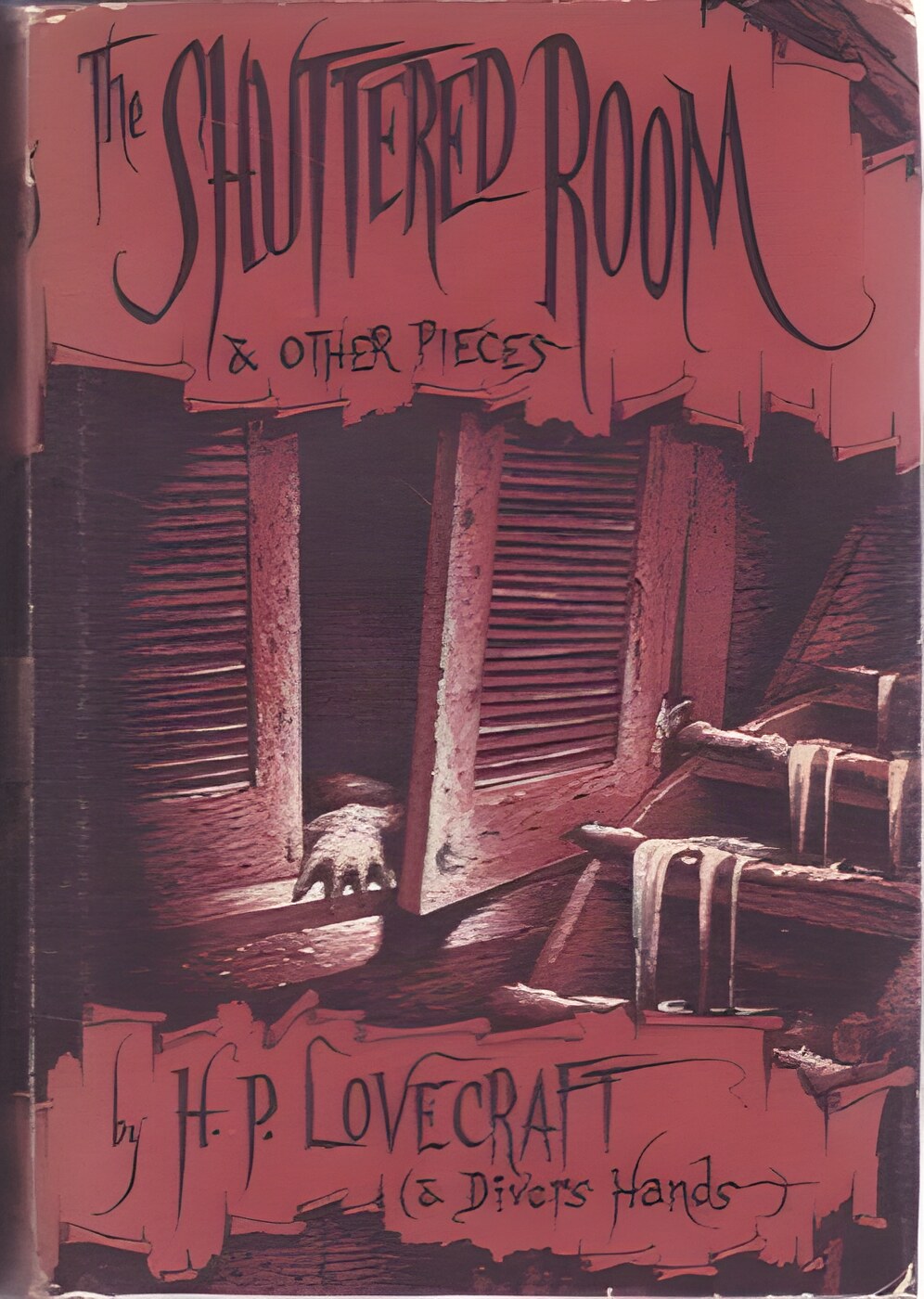 The Shuttered Room and Other Piecesby: H.P. Lovecraft & Divers Hands 