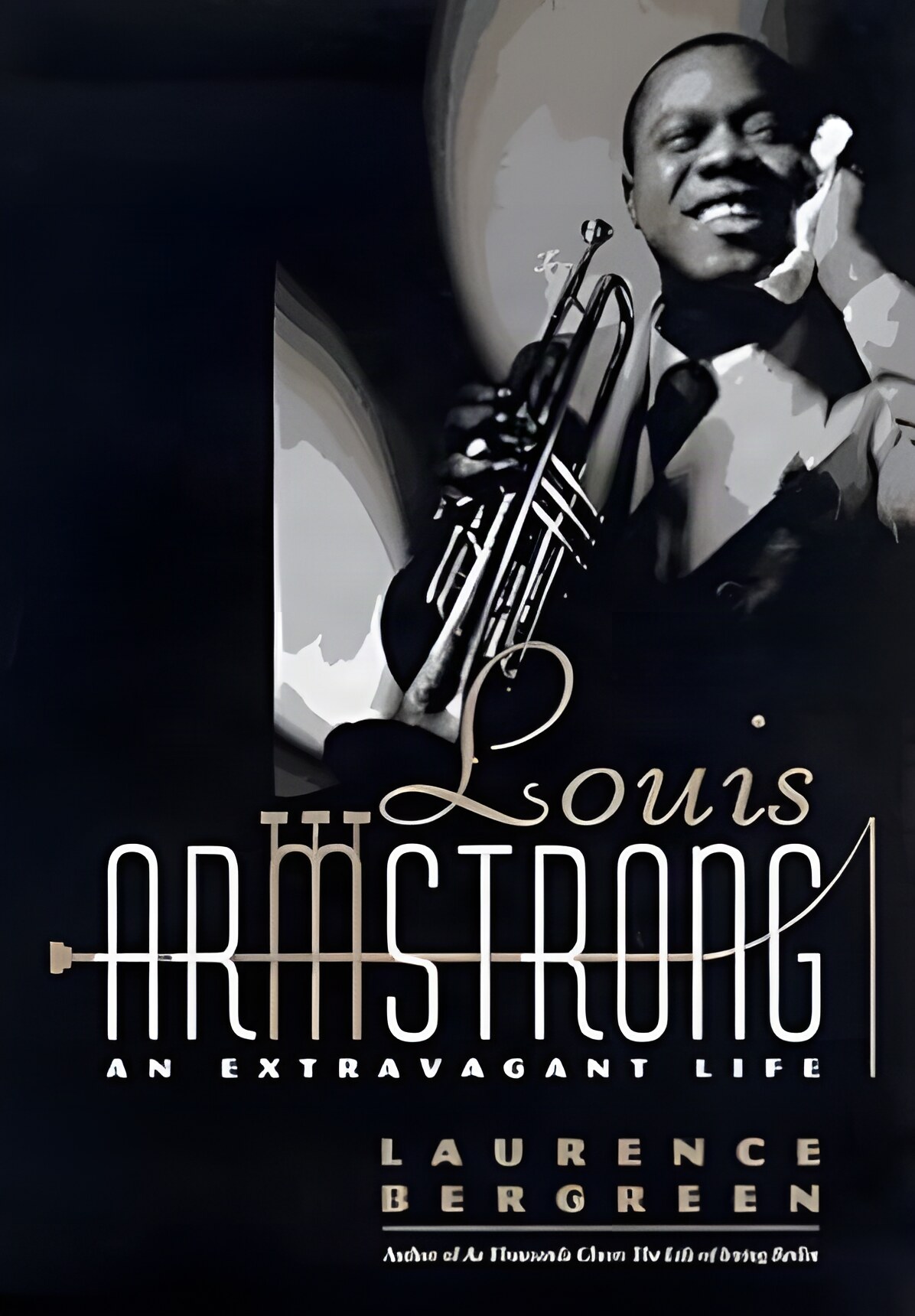 Louis Armstrong: An Extravagant Lifeby: Laurence Bergreen