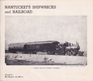 Nantucket's Shipwrecks and Railroadby: Harry B. Turner