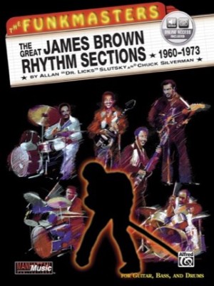 The Funkmasters: The Great James Brown Rhythm Sections 1960-1973by: Allan "Dr Licks" Slutsky / Chuck Silverman