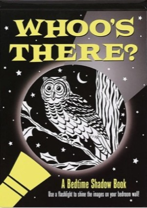 Whoo's There?: A Bedtime Shadow Book (Activity Books)by: Heather Zschock