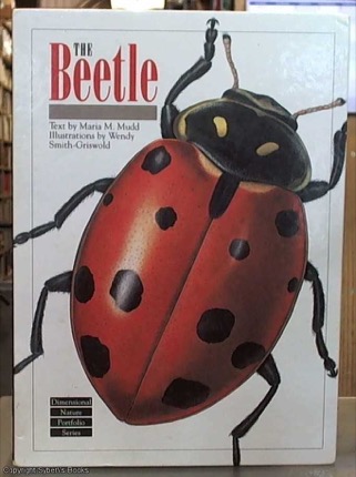 The Beetle (Dimensional Nature Portfolio Series)by: Mudd, Maria M; Mudd-Ruth, Maria; Smith-Griswold, Wendy [Illustrator]