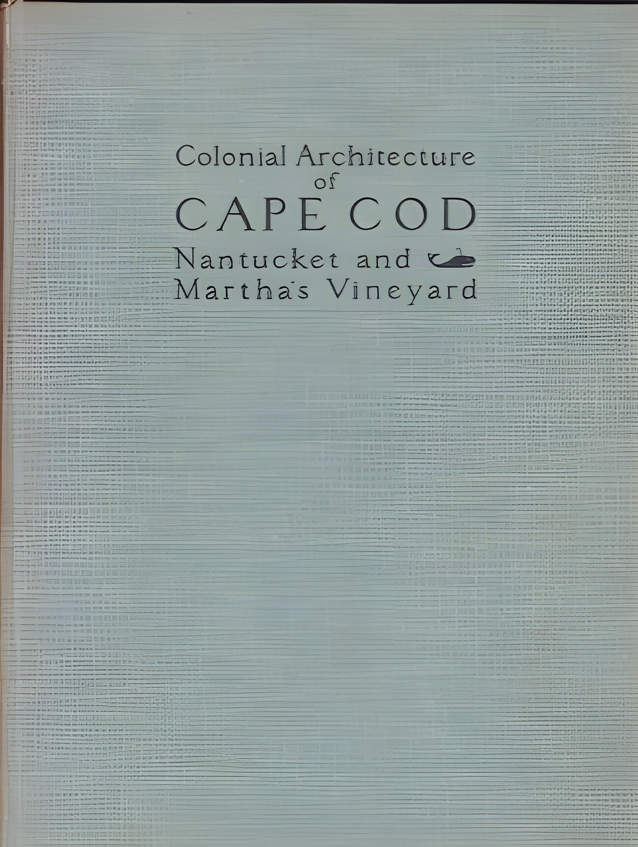 Colonial Architecture Of Cape Cod, Nantucket And Martha's Vineyard by: Poor, Alfred Easton 