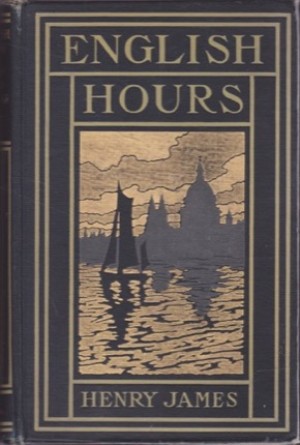English Hoursby: Henry James/Joseph Pennell