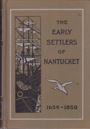 The Early Settlers of Nantucket: Their Associates and Descendantsby: Hinchman, Lydia S. (comp.)