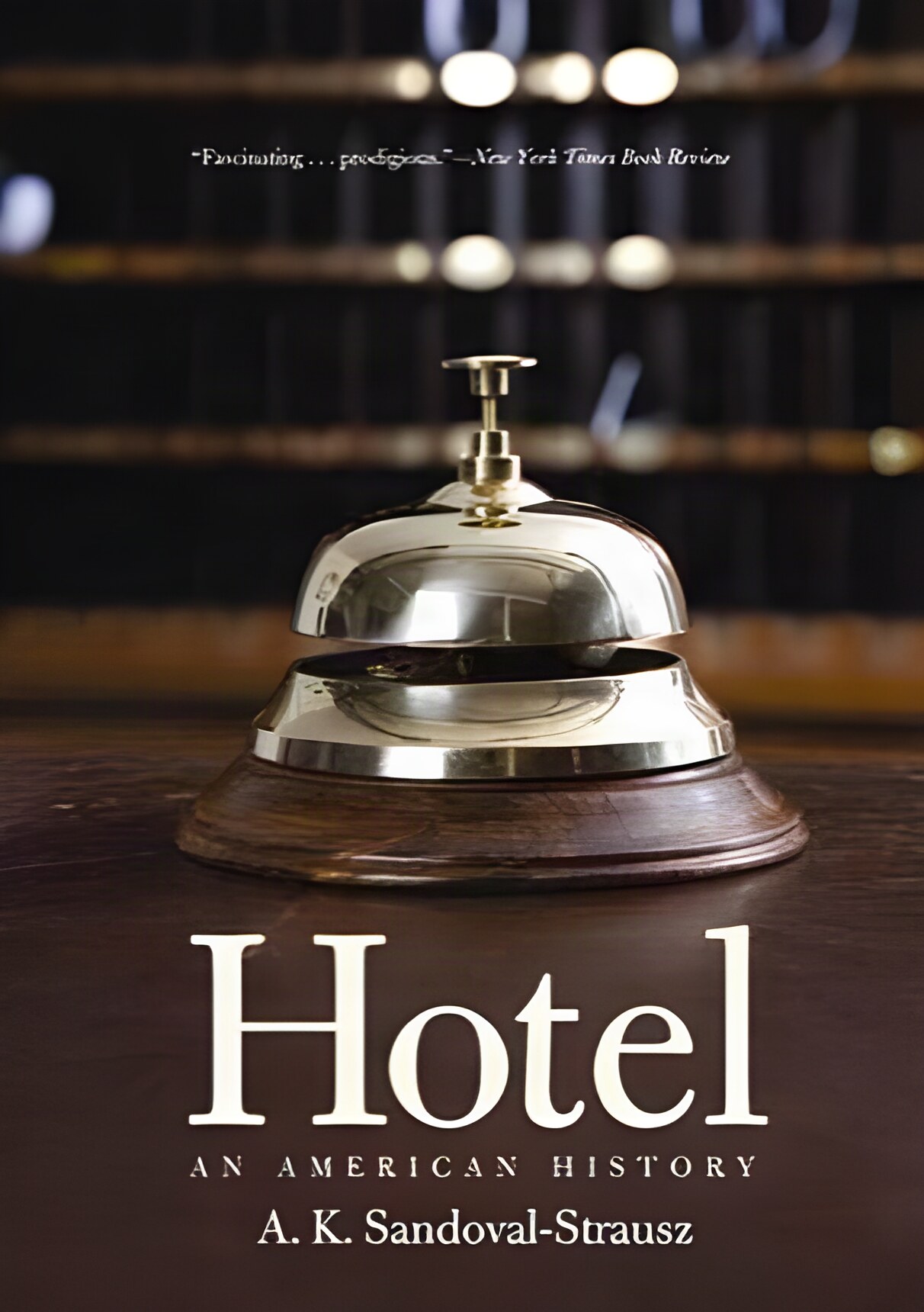 Hotel: An American Historyby: Andrew K. Sandoval-Strausz