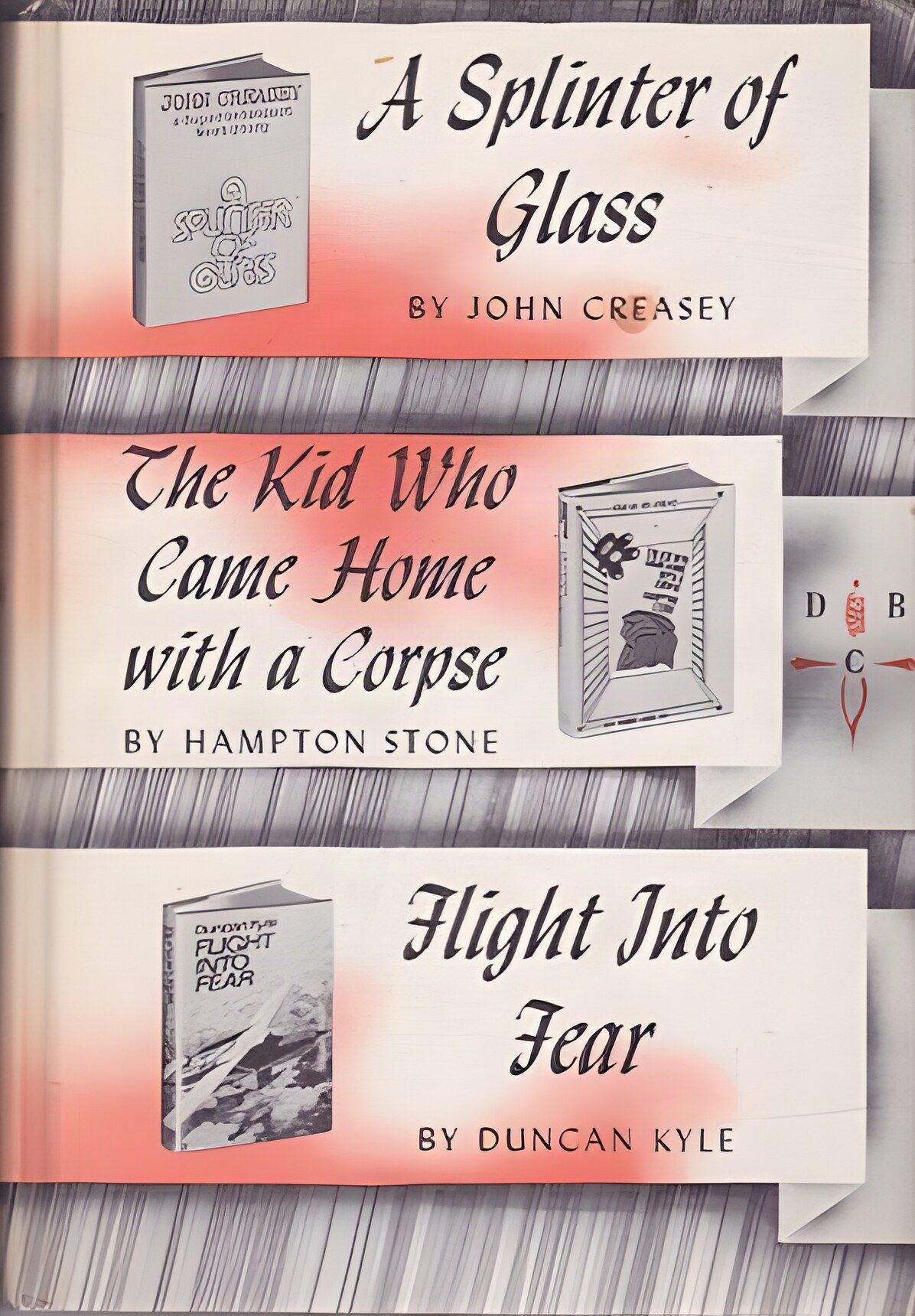Splinter of Glass/The Kid Who Came home With a Corpse/Flight Into Fear by: John Creasey/Hampton Stone/Duncan Kyle 