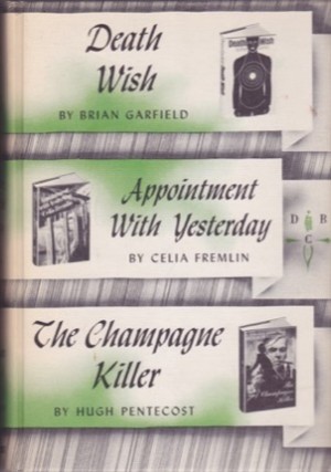 Death Wish/Appointment with Yesterday/The Champagne Killer by: Brain Garfield/Celia Fremlin/Hugh Pentecost 