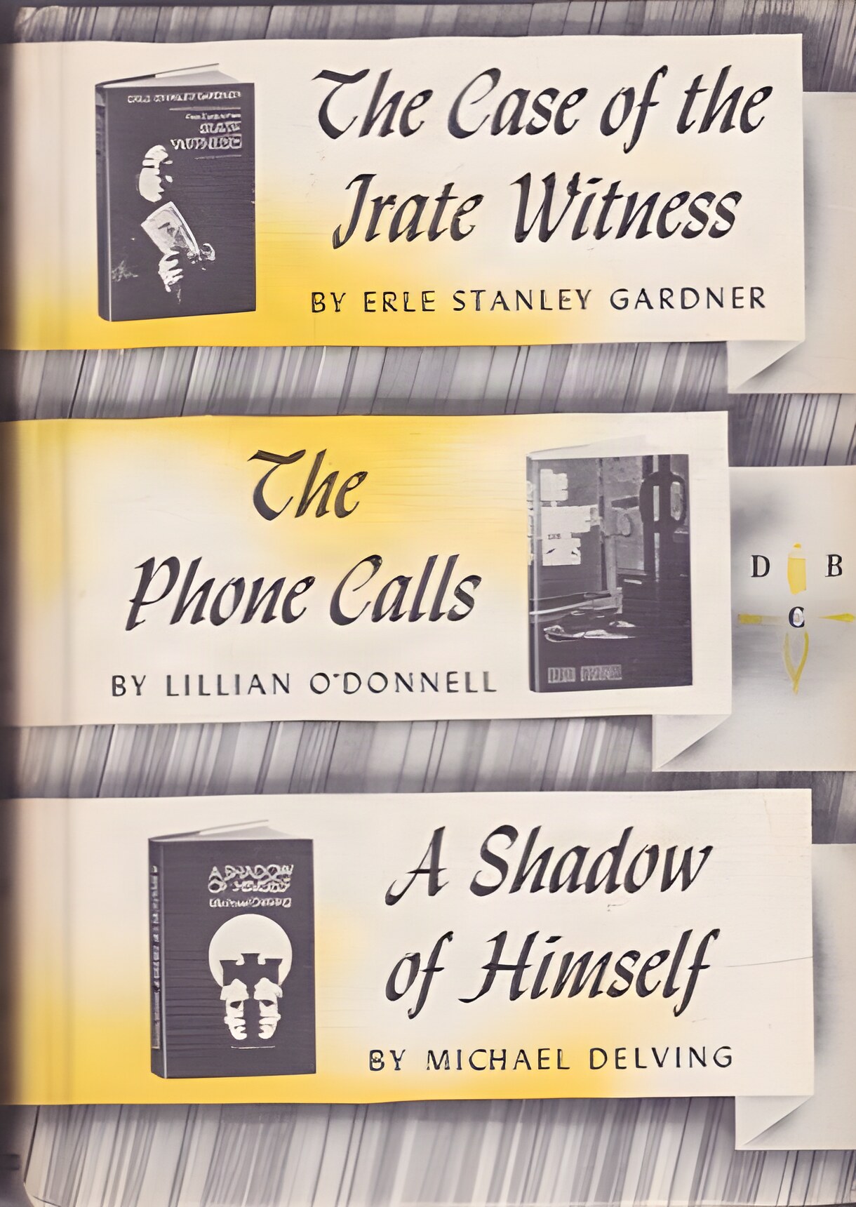 The Case of the Irate Witness/The Phone Calls/A Shadow of Himself by: Erle Stanley Gardner/Lillian O'Donnell/Michael Delving 