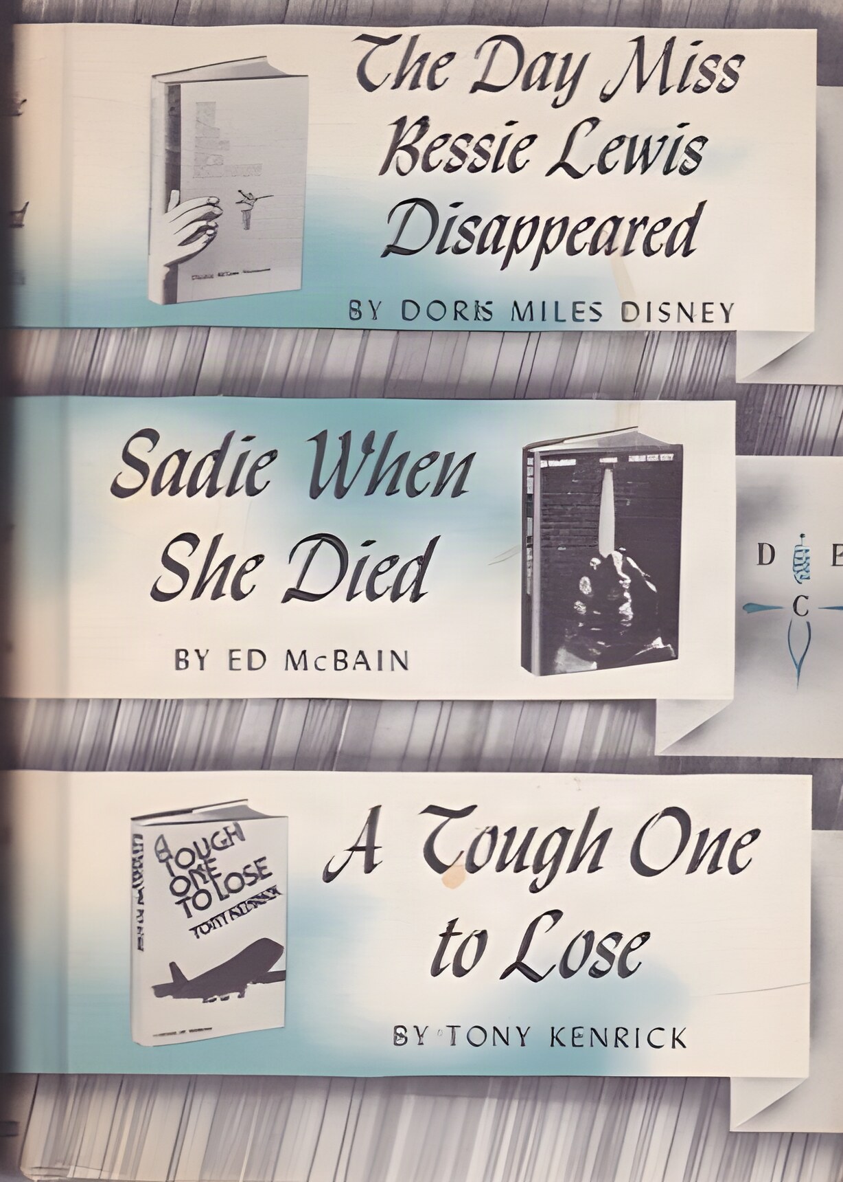The Day Miss Bessie Lewis Disappeared/Sadie When She Died/A Tough One To Lose by: Doris Miles Disney/Ed McBain/Tony Kenrick 