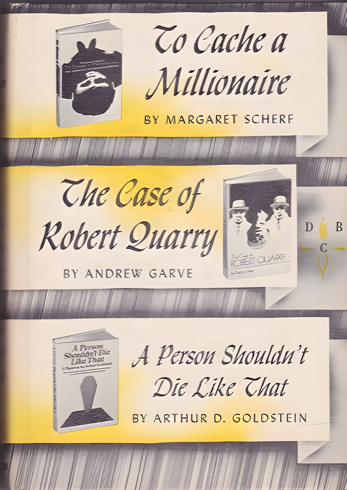 To Cache a Millionaire/The Case of Robert Quarry/A Person Shouldn't Die Like That by: Margaret Scherf/Andrew Garve/Arthur D. Goldstein 