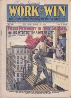 1909 March 19 - Work and Win : An Interesting Weekly for Young America . No. 537 - Fred Fearnot in the Slums Or, The Mystery of a Great City  -  Colorful Action Cover Art of woman fallinf from a building. 