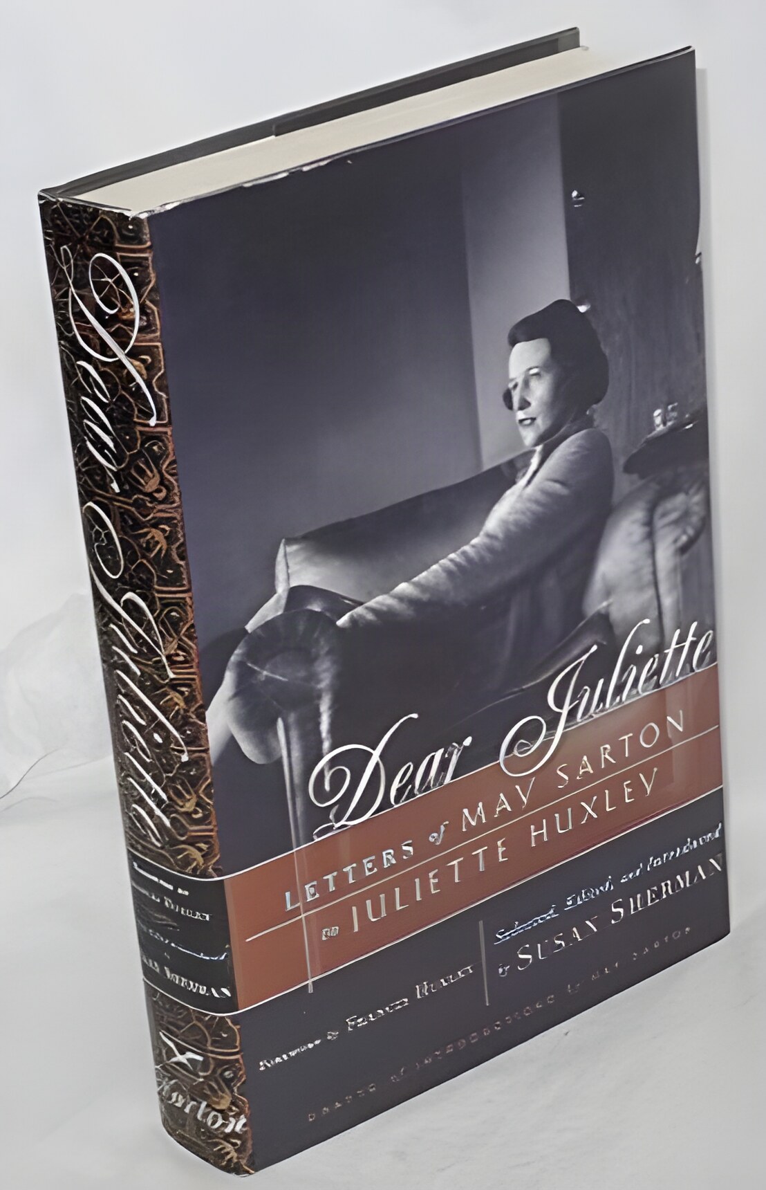 Dear Juliette: Letters of May Sarton to Juliette Huxleyby: May Sarton; Juliette Huxley/ Susan Sherman (Ed.)