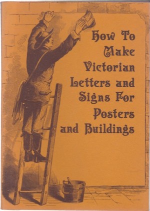 How to Make Victorian Letters and Signs for Posters and Buildings by: James Callingham
