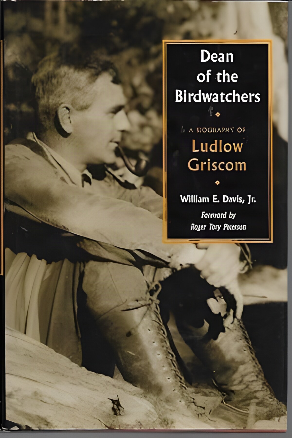 Dean of the Birdwatchers: A Biography of Ludlow Griscomby: William E. Davis, Jr.