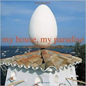 My House, My Paradise: The Construction of the Ideal Domestic Universe by: Galfetti, Gustau Gili