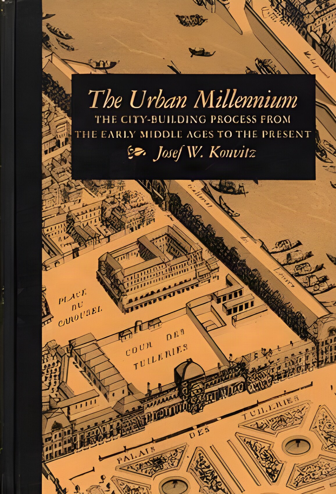 The Urban Millennium : The City-Building Process from the Early Middle Ages to the Presentby: Josef W. Konvitz