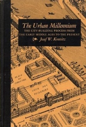 The Urban Millennium : The City-Building Process from the Early Middle Ages to the Presentby: Josef W. Konvitz